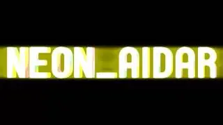 Интро: NEON AIDAR