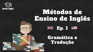 Métodos de Ensino de Inglês - Ep.  01 - Gramática e Tradução