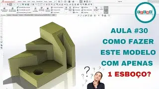 Como reduzir o tempo de modelamento no Solidworks: Aprendendo na Pr&aacute;tica # 30