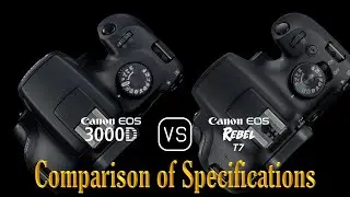 Canon EOS 3000D vs. Canon EOS Rebel T7: A Comparison of Specifications