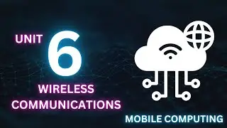Unit 6 - Wireless Communication - Mobile Computing - Notes