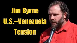 Jim Byrne on Trump, Venezuela, and the Push for Great Colombia Unity