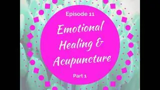 Emotional Healing & Acupuncture