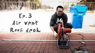 Ep 3 Roof Deck & Air Vent - - DIY Sprinter van conversion