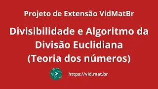 VidMatBr - Divisibilidade e Algoritmo da Divisão Euclidiana (Teoria dos Números)