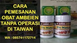 CARA PEMESANAN OBAT AMBEIEN DI TAIWAN TANPA OPERASI (WA 085741172714)