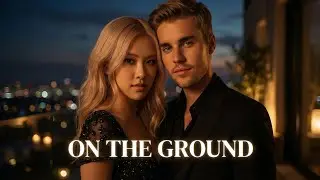 Rosé & Justin Bieber — On the Ground (Official Music Video 2026)