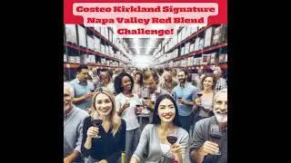 Costco Kirkland Signature 2022 Napa Valley Red Blend Challenge (Napa vs. Bordeaux, Judgment of Pa...