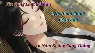 [ Full ] Vào Cung Làm Cá Mặn - Nằm Không Cũng Thắng