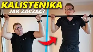 JAK ZACZĄĆ Z KALISTENIKĄ - TRENING Z WŁASNĄ MASĄ CIAŁA