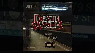 JUS P   Death Wish 3 ft  Havoc & G S  Advance