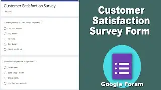 How to Make Customer Satisfaction Survey Form using Google Forms