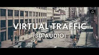 Virtual Traffic [3D Audio] | Headphones Required | Binaural Recordings | Lazy Boys Productions