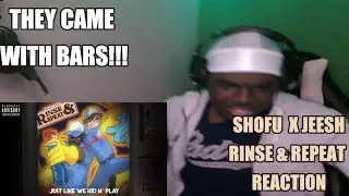 THEY CAME WITH BARS | Shofu x Jeesh - Rinse & Repeat (Official Audio) REACTION