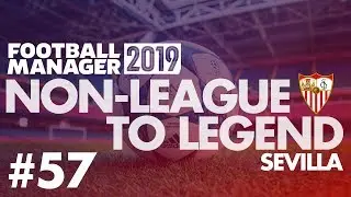 Non-League to Legend FM19 | SEVILLA | Part 57 | CHAMPIONS LEAGUE FINAL | Football Manager 2019