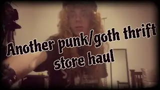 Another punk/goth thrift store haul!