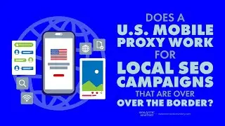 Does A U.S. Mobile Proxy Works For Local SEO Campaigns That Are Over The Border?