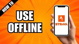 How To Use Strava Offline