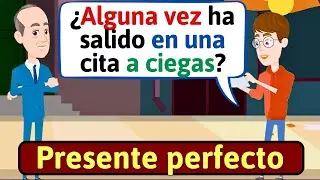 APRENDE ESPAÑOL: Presente perfecto en español | Conversaciones para aprender español - LEARN SPANISH