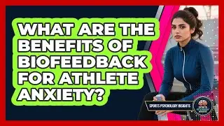 What Are The Benefits Of Biofeedback For Athlete Anxiety? - Sport Psychology Insights