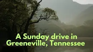Driving through rural Greeneville Tennessee