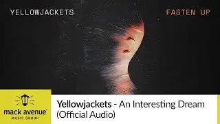 Yellowjackets - An Interesting Dream (Official Audio)