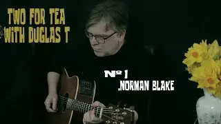 Norman Blake  - Two for tea with Duglas T