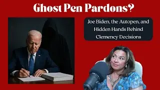 Ghost Pen Pardons? Joe Biden, the Autopen, and Hidden Hands Behind Clemency Decisions