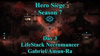 Hero Siege - Season 7 - Life-Stack Necromancer  Amun-ra/Gabriel - Day 3