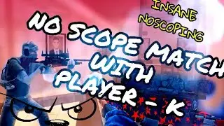 CRITICAL- OPS | NO SCOPE MATCH | WITH PLAYER-K