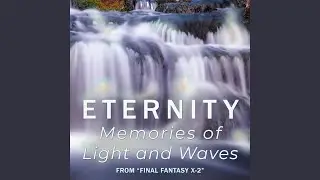 Eternity: Memories of Light and Waves (From 
