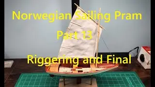 Model Shipways Norwegian Sailing Pram, Part 13, Rigging and Final