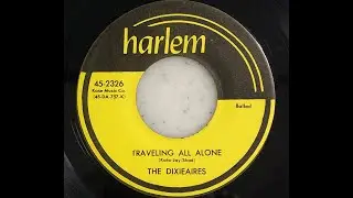 The Dixieaires / Traveling All Alone