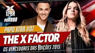 X FACTOR: Os vencedores da temporada 2015 | Papo Xtra #07