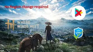 No Region change required to download in Android  | Where winds meet 