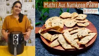 Air Fryer Recipes Ep5- Mathri & Namak Paare | नमकीन पारे | Healthy Tasty Tea Time Snacks #Dietichen