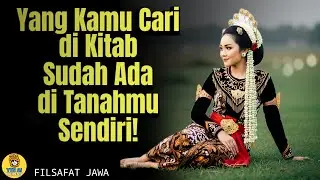 Yang Kamu Cari di Kitab, Ternyata Sudah Ada di Tanah Leluhurmu | Ajaran Jawa Lebih Dalam?