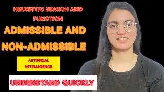 Heuristic Search 🔥Heuristic Function types Admissible and non admissible  with  example