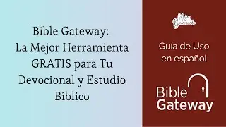 Bible Gateway: La Mejor Herramienta GRATIS para Tu Devocional y Estudio B&iacute;blico | Gu&iacute;a en Espa&ntilde;ol