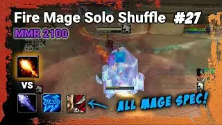 Fire Mage Solo Shuffle MMR 2100 | All Mage Specs Lobby | Warcraft Arena War Within Season 3 | 11.2.7
