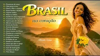 BRASIL NO CORAÇAO – Álbum completo | Alfredo Erias