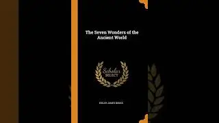 The Seven Wonders of the Ancient World - Edgar James Banks | Full Audiobook 📚