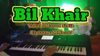 BIL KHAIR KARAOKE QASIDAH MAS'UD SIDIK || KORG PA 700
