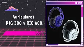 Diferencias entre los auriculares RIG 300 y RIG 600