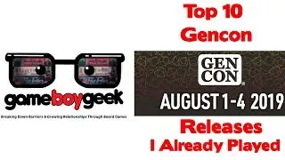 Top 10 Board Games Releasing at Gencon 2019 That I Already Played