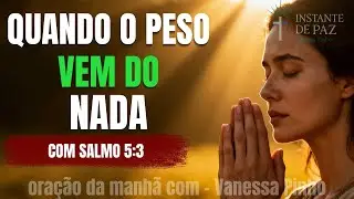 A Primeira Oração da Manhã Quebra Correntes Que Ninguém Vê | Oração de Fé e Libertação