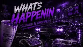 Webbie - Whats Happenin (Slowed N Chopped)