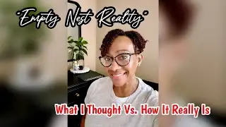 I WAS EXCITED TO BE AN EMPTY NESTER...NOW LOOK AT ME | IDENTITY & PERSONAL GROWTH | LET'S CHAT