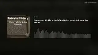 Bronze Age: 02) The arrival of the Beaker people in Bronze Age Britain