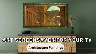 Art Screensaver for Your TV | Famous Architecture Paintings | 1 Hour Classic Art Slideshow